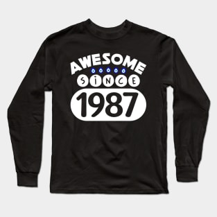 Awesome Since 1987 Long Sleeve T-Shirt